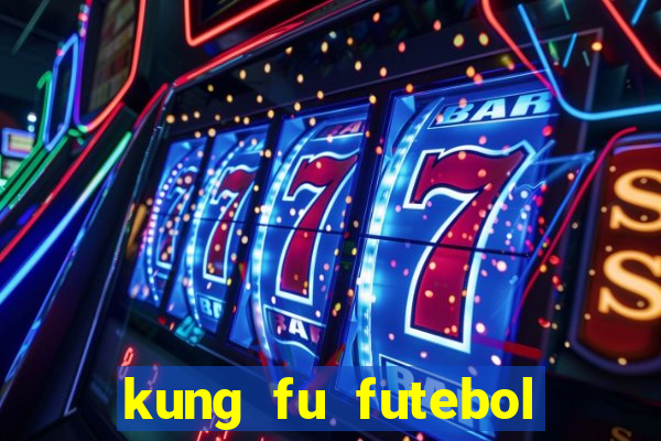 kung fu futebol clube filme completo dublado